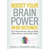 Boost Your Brain Power in 60 Seconds by Michelle Schoffro Cook, PhD